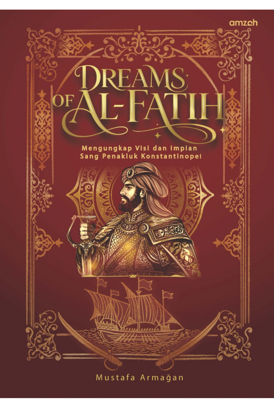 Dreams of Al-Fatih: Mengungkap Visi dan Impian Sang Penakluk Konstantinopel